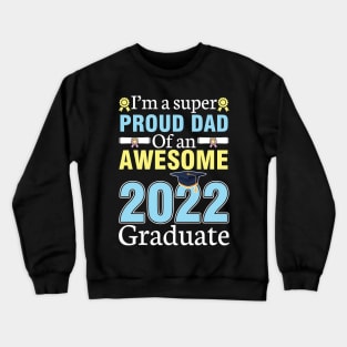 I'm A Super Proud Dad Of An Awesome 2022 Graduate Senior Crewneck Sweatshirt